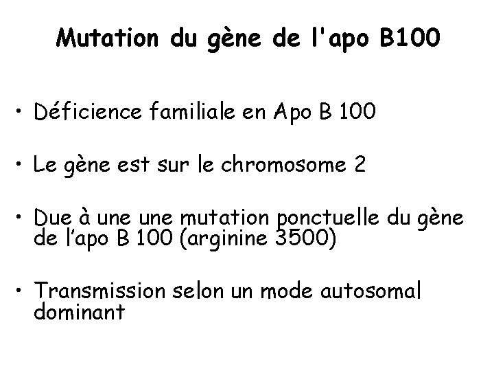 Mutation du gène de l'apo B 100 • Déficience familiale en Apo B 100