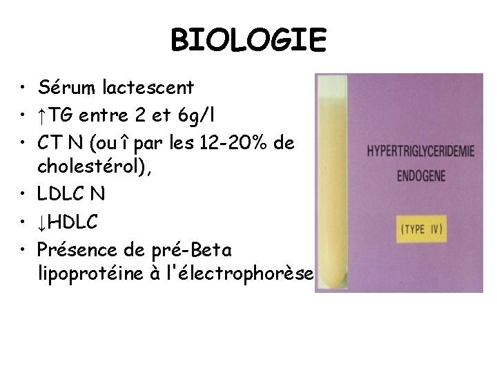 BIOLOGIE • Sérum lactescent • ↑TG entre 2 et 6 g/l • CT N