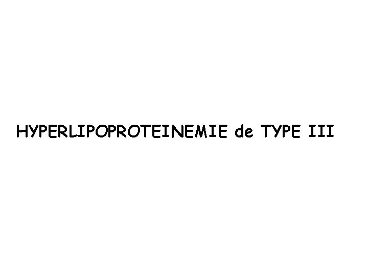 HYPERLIPOPROTEINEMIE de TYPE III 