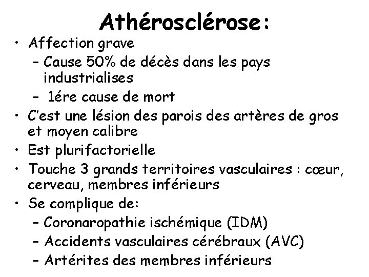 Athérosclérose: • Affection grave – Cause 50% de décès dans les pays industrialises –
