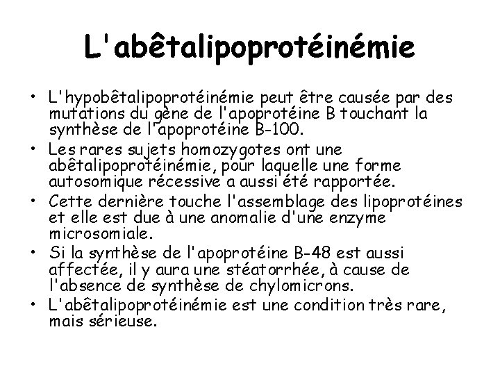 L'abêtalipoprotéinémie • L'hypobêtalipoprotéinémie peut être causée par des mutations du gène de l'apoprotéine B