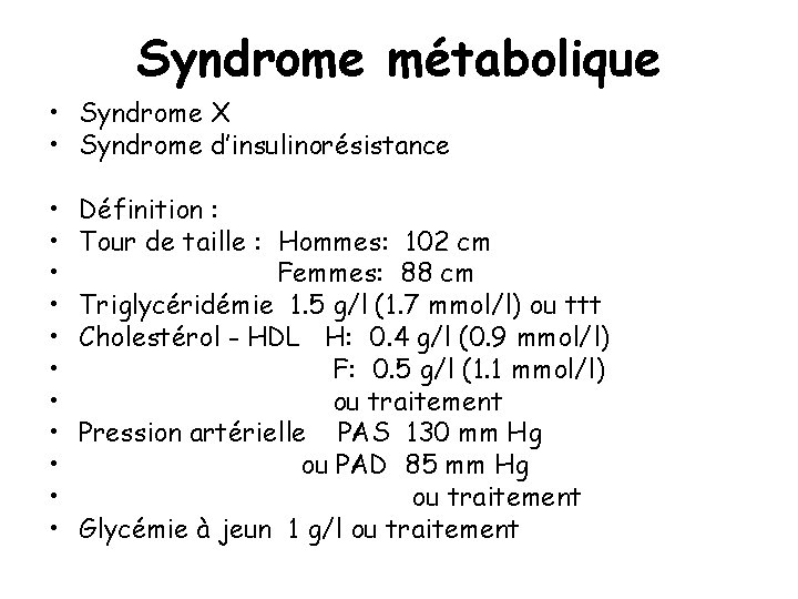 Syndrome métabolique • Syndrome X • Syndrome d’insulinorésistance • • • Définition : Tour