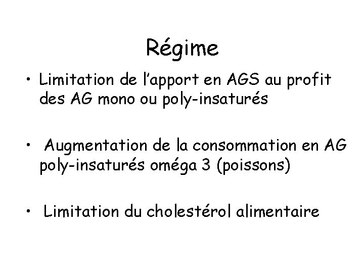 Régime • Limitation de l’apport en AGS au profit des AG mono ou poly-insaturés