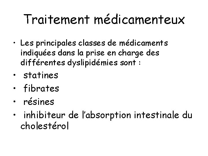 Traitement médicamenteux • Les principales classes de médicaments indiquées dans la prise en charge