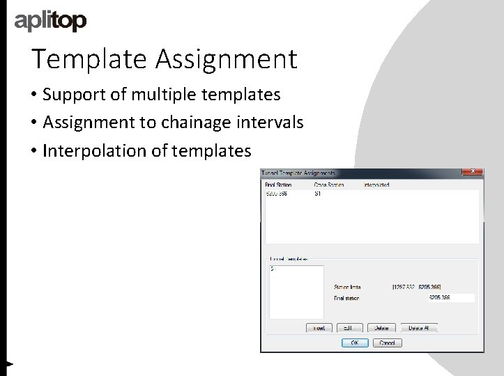 Template Assignment • Support of multiple templates • Assignment to chainage intervals • Interpolation