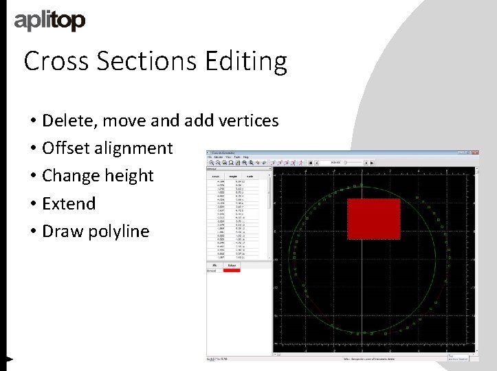 Cross Sections Editing • Delete, move and add vertices • Offset alignment • Change