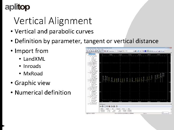 Vertical Alignment • Vertical and parabolic curves • Definition by parameter, tangent or vertical