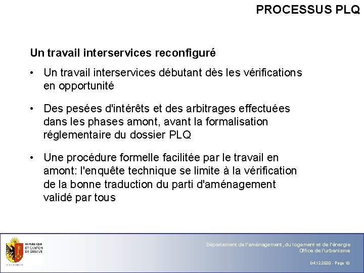 PROCESSUS PLQ Un travail interservices reconfiguré • Un travail interservices débutant dès les vérifications