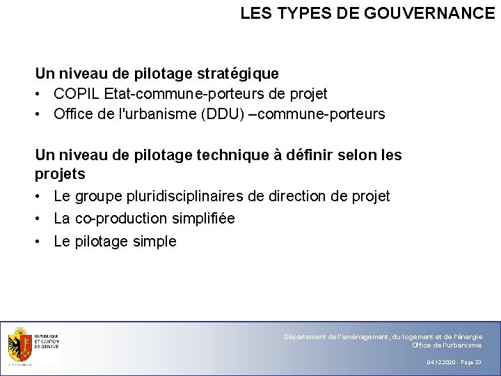 LES TYPES DE GOUVERNANCE Un niveau de pilotage stratégique • COPIL Etat-commune-porteurs de projet