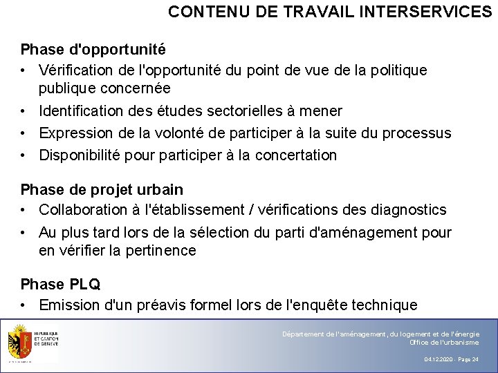 CONTENU DE TRAVAIL INTERSERVICES Phase d'opportunité • Vérification de l'opportunité du point de vue