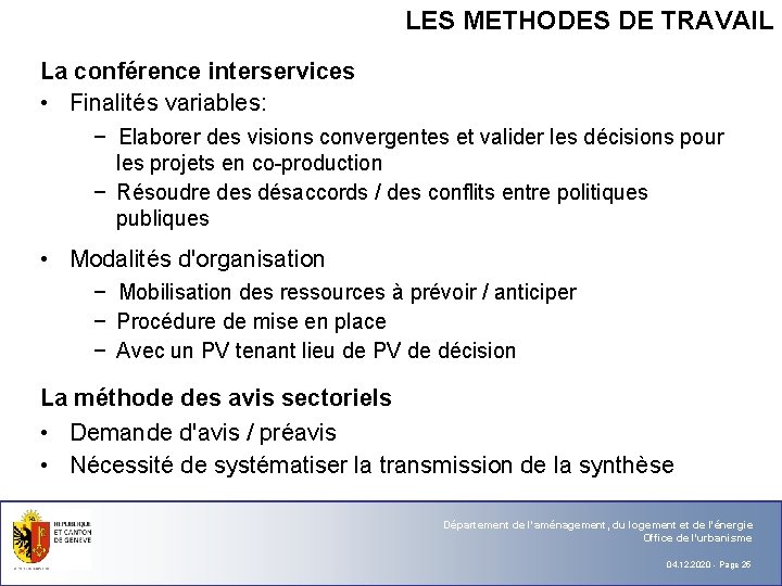 LES METHODES DE TRAVAIL La conférence interservices • Finalités variables: − Elaborer des visions