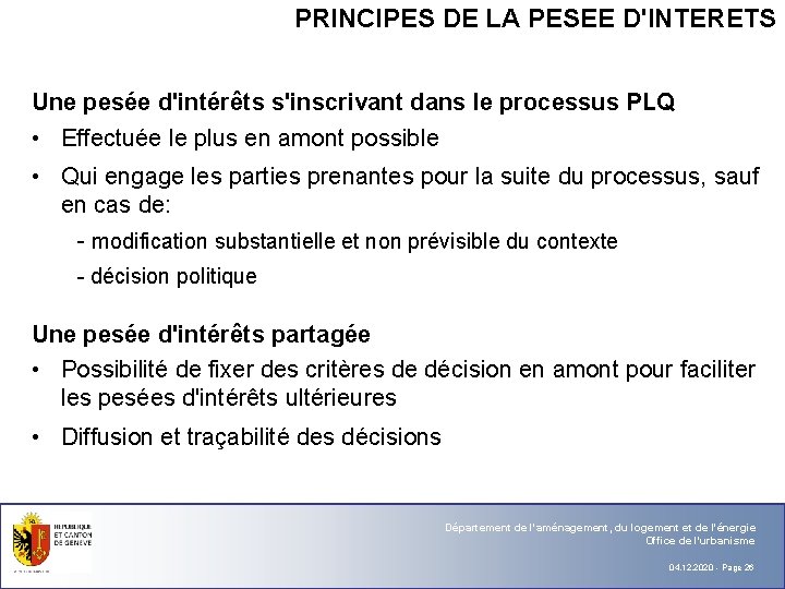 PRINCIPES DE LA PESEE D'INTERETS Une pesée d'intérêts s'inscrivant dans le processus PLQ •