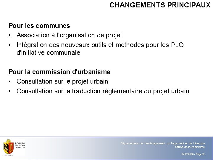 CHANGEMENTS PRINCIPAUX Pour les communes • Association à l'organisation de projet • Intégration des