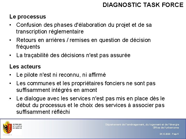 DIAGNOSTIC TASK FORCE Le processus • Confusion des phases d'élaboration du projet et de