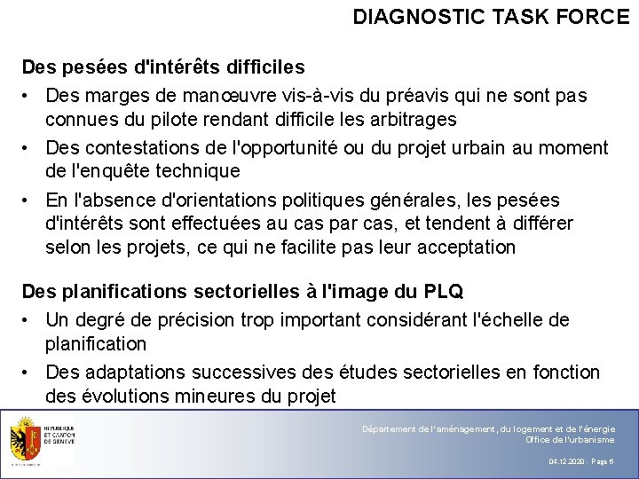 DIAGNOSTIC TASK FORCE Des pesées d'intérêts difficiles • Des marges de manœuvre vis-à-vis du
