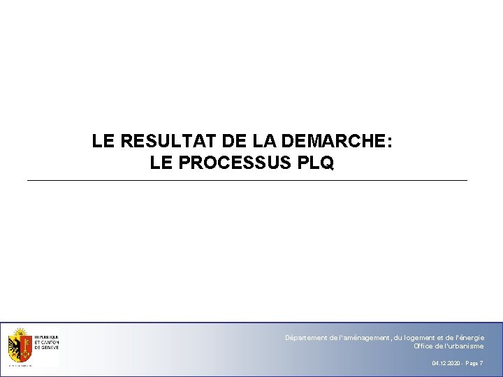 LE RESULTAT DE LA DEMARCHE: LE PROCESSUS PLQ Département de l'aménagement, du logement et