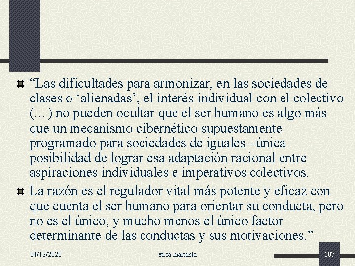 “Las dificultades para armonizar, en las sociedades de clases o ‘alienadas’, el interés individual