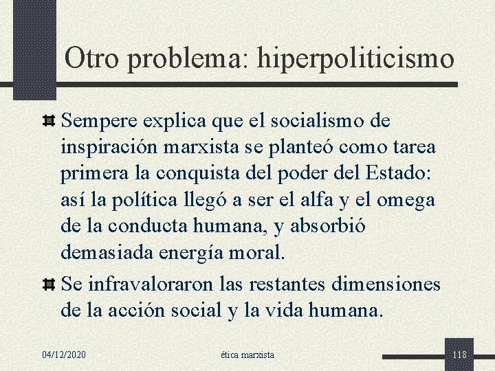 Otro problema: hiperpoliticismo Sempere explica que el socialismo de inspiración marxista se planteó como