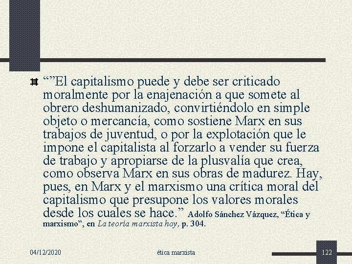 “”El capitalismo puede y debe ser criticado moralmente por la enajenación a que somete