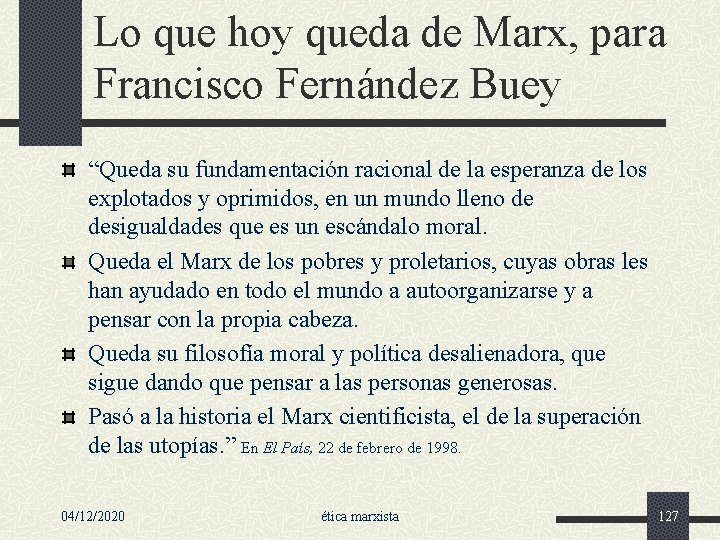 Lo que hoy queda de Marx, para Francisco Fernández Buey “Queda su fundamentación racional