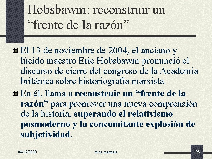 Hobsbawm: reconstruir un “frente de la razón” El 13 de noviembre de 2004, el