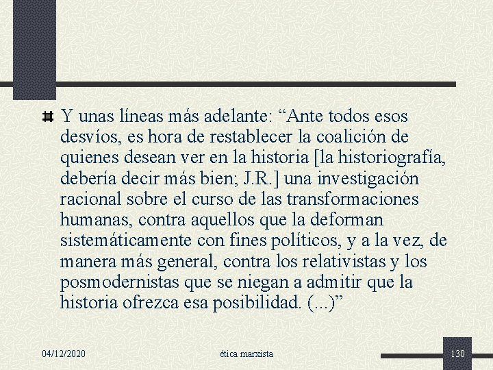 Y unas líneas más adelante: “Ante todos esos desvíos, es hora de restablecer la