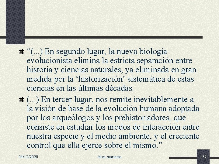 “(. . . ) En segundo lugar, la nueva biología evolucionista elimina la estricta