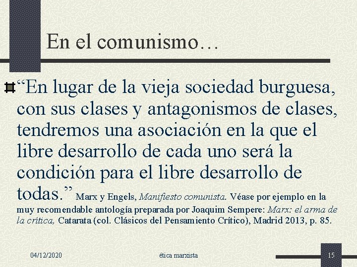 En el comunismo… “En lugar de la vieja sociedad burguesa, con sus clases y