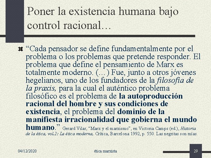 Poner la existencia humana bajo control racional… “Cada pensador se define fundamentalmente por el