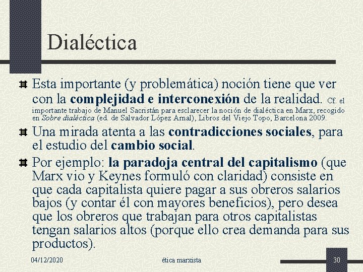 Dialéctica Esta importante (y problemática) noción tiene que ver con la complejidad e interconexión