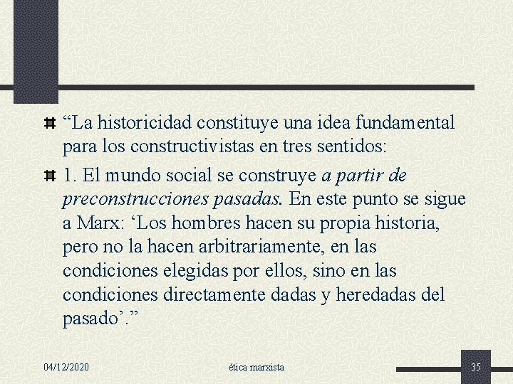 “La historicidad constituye una idea fundamental para los constructivistas en tres sentidos: 1. El