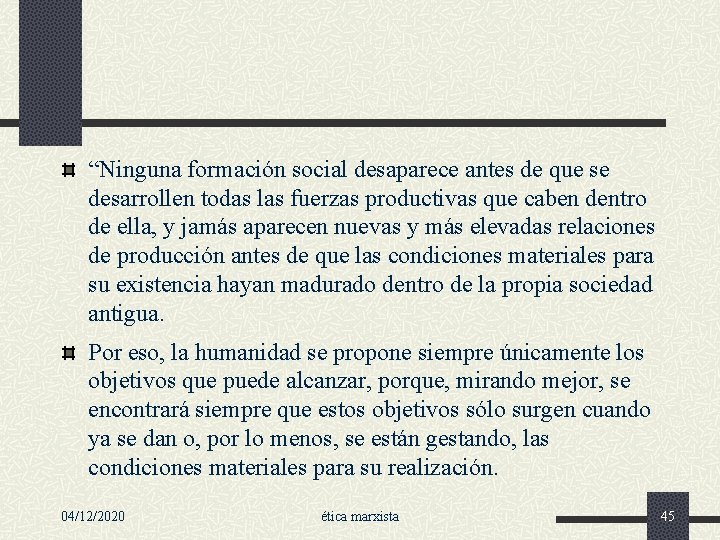 “Ninguna formación social desaparece antes de que se desarrollen todas las fuerzas productivas que