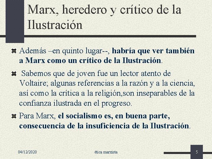 Marx, heredero y crítico de la Ilustración Además –en quinto lugar--, habría que ver