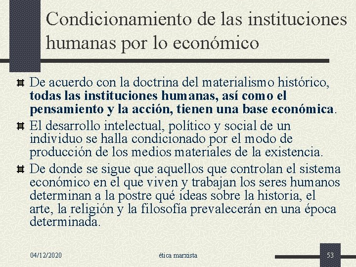 Condicionamiento de las instituciones humanas por lo económico De acuerdo con la doctrina del