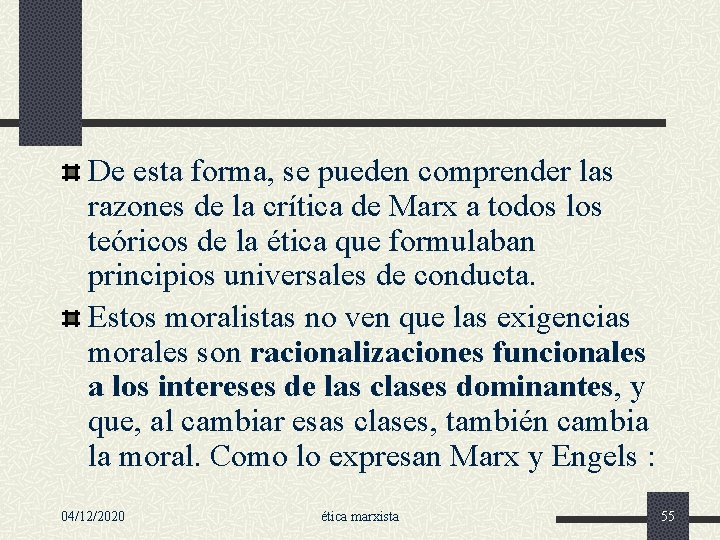 De esta forma, se pueden comprender las razones de la crítica de Marx a