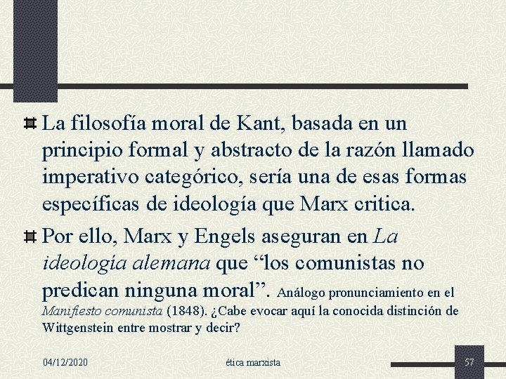 La filosofía moral de Kant, basada en un principio formal y abstracto de la