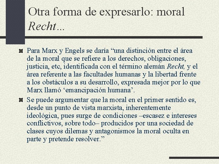 Otra forma de expresarlo: moral Recht… Para Marx y Engels se daría “una distinción