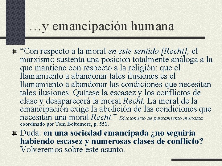 …y emancipación humana “Con respecto a la moral en este sentido [Recht], el marxismo