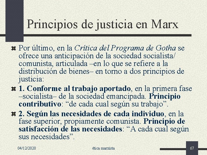 Principios de justicia en Marx Por último, en la Crítica del Programa de Gotha