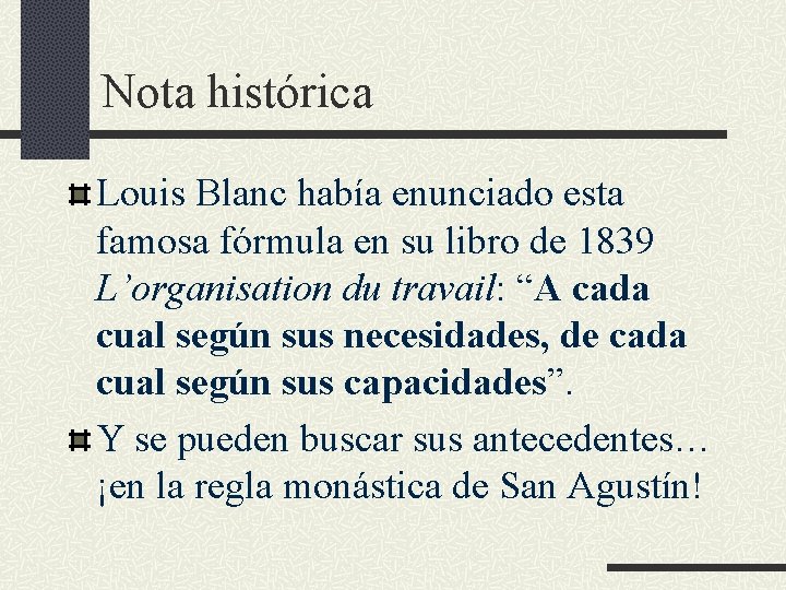 Nota histórica Louis Blanc había enunciado esta famosa fórmula en su libro de 1839