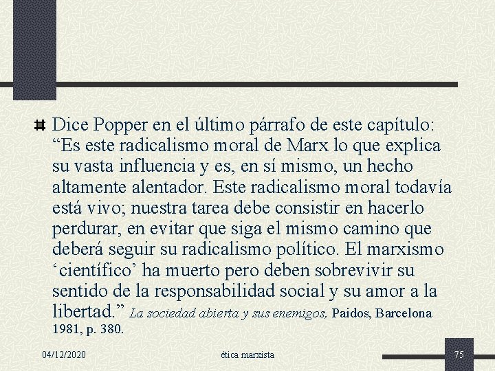 Dice Popper en el último párrafo de este capítulo: “Es este radicalismo moral de