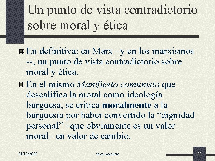 Un punto de vista contradictorio sobre moral y ética En definitiva: en Marx –y