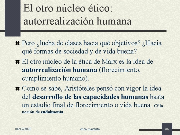 El otro núcleo ético: autorrealización humana Pero ¿lucha de clases hacia qué objetivos? ¿Hacia