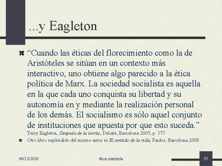 . . . y Eagleton “Cuando las éticas del florecimiento como la de Aristóteles