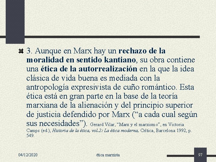 3. Aunque en Marx hay un rechazo de la moralidad en sentido kantiano, su