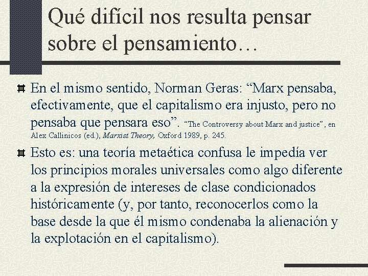 Qué difícil nos resulta pensar sobre el pensamiento… En el mismo sentido, Norman Geras: