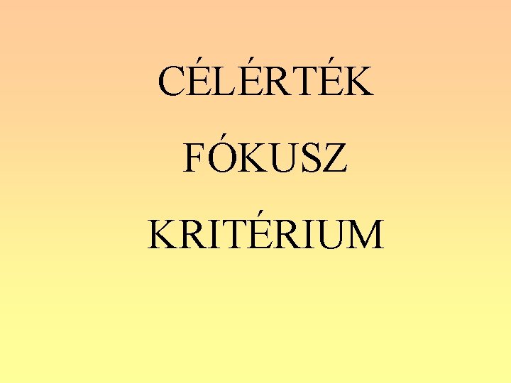 CÉLÉRTÉK FÓKUSZ KRITÉRIUM 