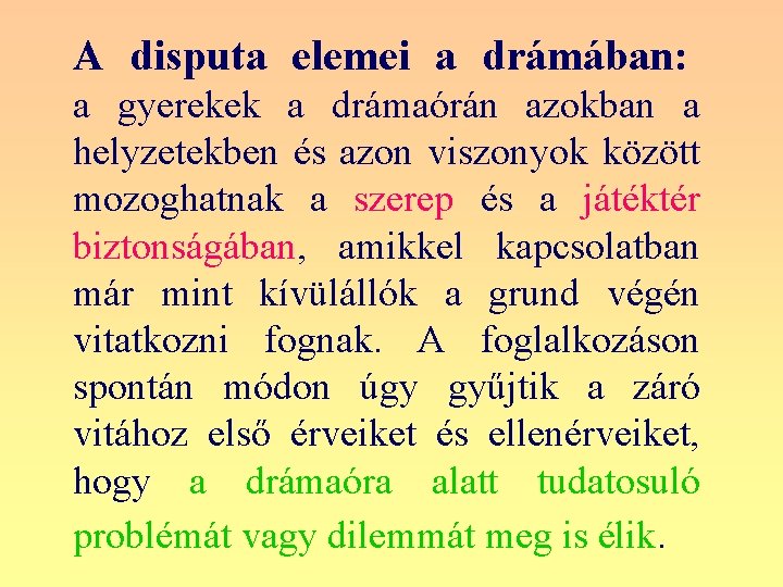 A disputa elemei a drámában: a gyerekek a drámaórán azokban a helyzetekben és azon