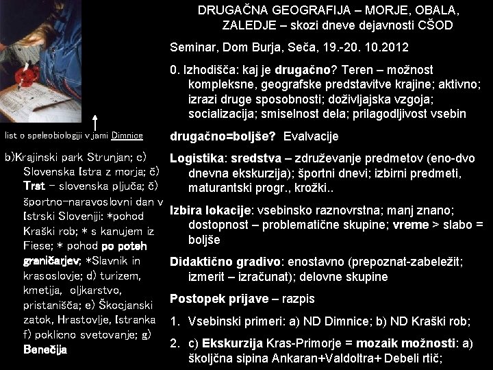 DRUGAČNA GEOGRAFIJA – MORJE, OBALA, ZALEDJE – skozi dneve dejavnosti CŠOD Seminar, Dom Burja,