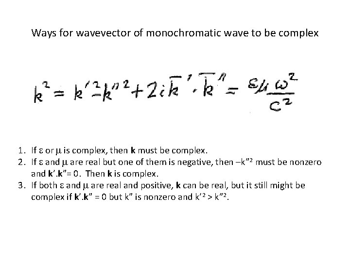 Ways for wavevector of monochromatic wave to be complex 1. If e or m